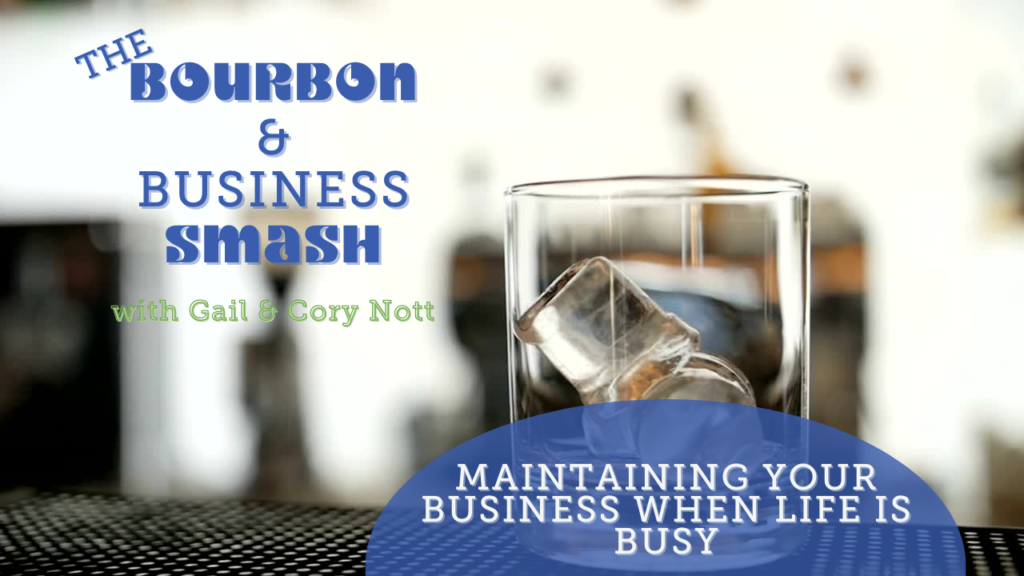 a glass of bourbon with logo text: Bourbon and Business Smash Maintaining your Business When Life is Busy